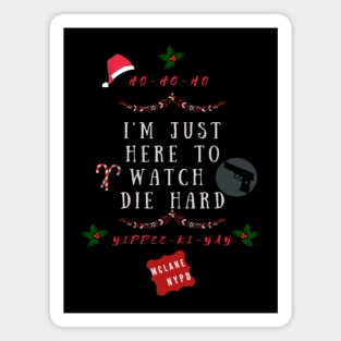 Christmas Family Fun, Funny Xmas, Im just here to watch Die Hard Magnet